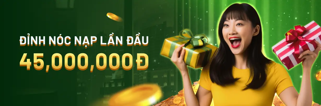 Khuyến mãi đỉnh nóc nạp lần đầu lên đến 45 triệu